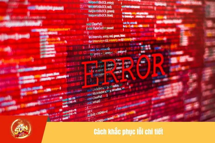 Cách khắc phục lỗi chi tiết