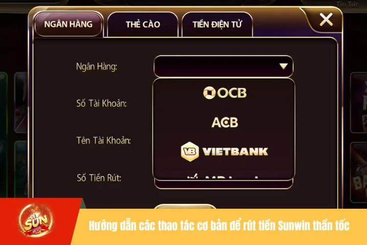 Hướng dẫn các thao tác cơ bản để rút tiền Sunwin thần tốc