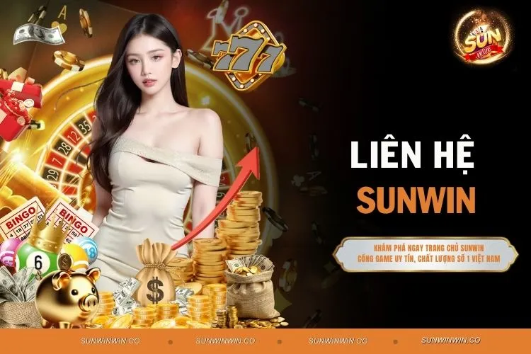 Liên Hệ SUNWIN Qua Nhiều Cách, Xử Lý Yêu Cầu Nhanh Nhất