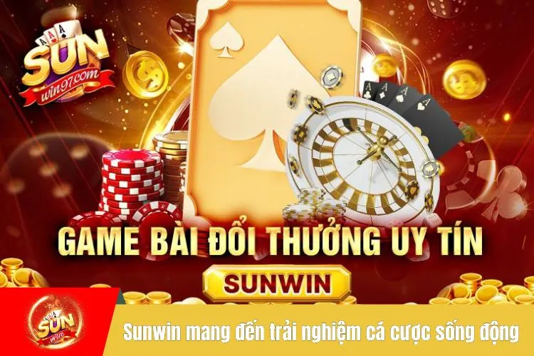 Sunwin mang đến trải nghiệm cá cược sống động, mượt mà