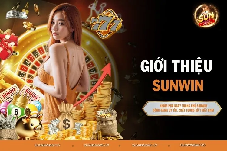 Giới Thiệu Sunwin - Điểm Đến Lý Tưởng Cho Tín Đồ Cá Cược